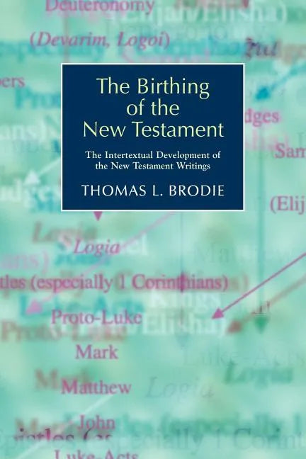 The Birthing of the New Testament: The Intertextual Development of the New Testament Writings - Paperback