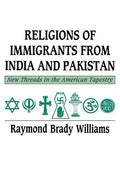 Religions of Immigrants from India and Pakistan: New Threads in the American Tapestry - Paperback