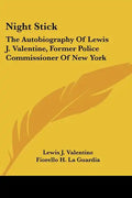 Night Stick: The Autobiography Of Lewis J. Valentine, Former Police Commissioner Of New York - Paperback