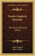 Dantis Alagherii Epistolae: The Letters Of Dante (1920) - Hardcover