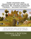 Fairy legends and traditions of the south of Ireland. By: Thomas Crofton Croker / second edition / - Paperback