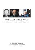 Franklin Merrell-Wolff: An American Philosopher and Mystic: A Personal Memoir - Hardcover