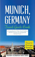 Munich: Munich, Germany: Travel Guide Book-A Comprehensive 5-Day Travel Guide to Munich, Germany & Unforgettable German Travel - Paperback