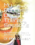 My Princess Diana Therapy Sessions: My Psychotherapy Sessions with Diana: Princess of Wales - Paperback