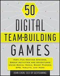 50 Digital Team-Building Games: Fast, Fun Meeting Openers, Group Activities and Adventures Using Social Media, Smart Phones, Gps, Tablets, and More - Paperback