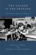 The Sacred Is the Profane: The Political Nature of Religion - Paperback