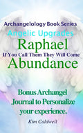 Archangelology, Raphael Abundance: If You Call Them They Will Come - Paperback