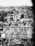 Yuba County, California Mines and Minerals: California Register of Mines and Minerals - Paperback