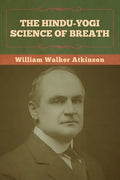 The Hindu-Yogi Science of Breath - Paperback