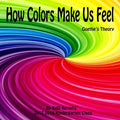 How Colors Make us Feel: Goethe's Theory - Paperback