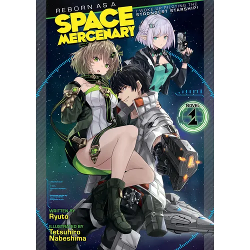 Reborn as a Space Mercenary: I Woke Up Piloting the Strongest Starship! (Light Novel) Vol. 1 - Paperback