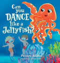Can You Dance Like a Jellyfish? - Hardcover