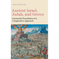 Ancient Israel, Judah, and Greece: Laying the Foundation of a Comparative Approach - Hardcover