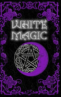 White Magic Spell Book: Wiccan White Magic Spell Book for Beginners - Paperback