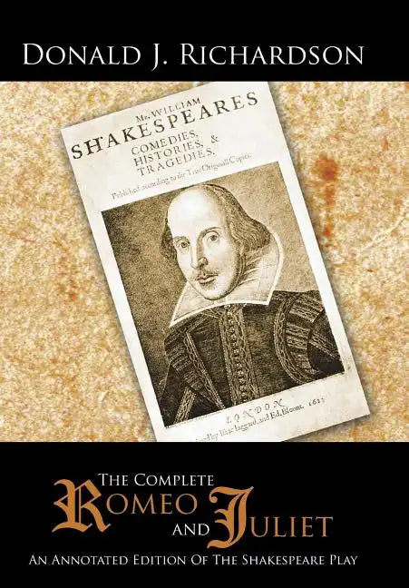 The Complete Romeo and Juliet: An Annotated Edition of the Shakespeare Play - Hardcover