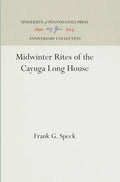 Midwinter Rites of the Cayuga Long House - Hardcover