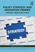 Policy Strategy and Innovation Primer: Process, Praxis and Tools - Paperback