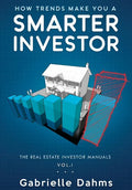 How Trends Make You A Smarter Investor: The Guide to Real Estate Investing Success - Hardcover