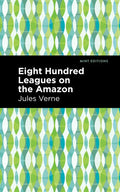 Eight Hundred Leagues on the Amazon - Hardcover