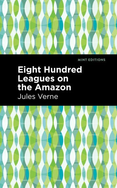 Eight Hundred Leagues on the Amazon - Hardcover