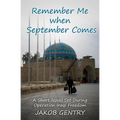 Remember Me when September Comes: A Short Novel Set During Operation Iraqi Freedom - Paperback