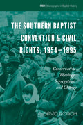The Southern Baptist Convention & Civil Rights, 1954-1995: Conservative Theology, Segregation, and Change - Paperback
