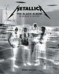Metallica: The Black Album in Black & White: Photographs by Ross Halfin - Hardcover