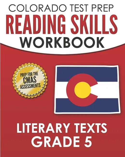 COLORADO TEST PREP Reading Skills Workbook Literary Texts Grade 5: Preparation for the CMAS English Language Arts Tests - Paperback