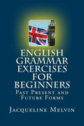 English Grammar Exercises For Beginners: Past Present and Future Forms - Paperback