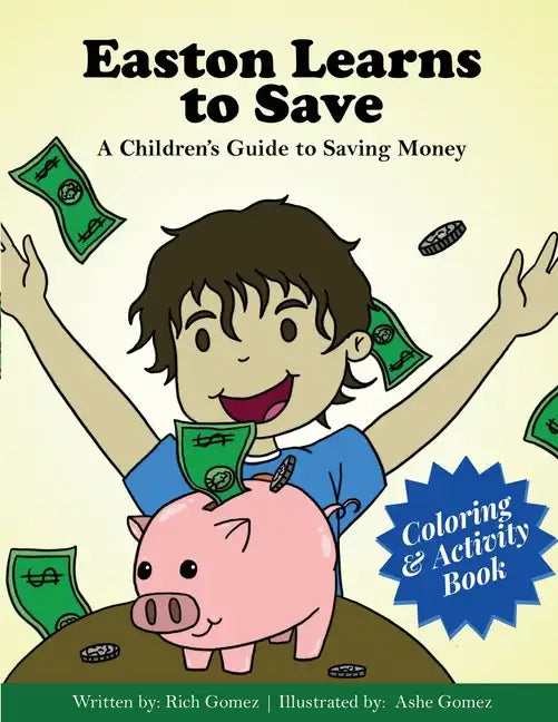 Easton Learns to Save: A Children's Guide to Saving Money: Coloring & Activity Book - Paperback