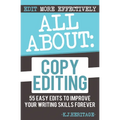 All About Copyediting: 55 Easy Edits to Improve Your Writing Skills Forever - Paperback