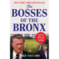 The Bosses of the Bronx: The Endless Drama of the Yankees Under the House of Steinbrenner - Hardcover