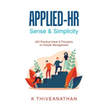 Applied-Hr: Sense & Simplicity: 205 Practical Ideas & Principles on People Management - Paperback