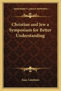 Christian and Jew a Symposium for Better Understanding - Paperback