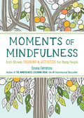 Moments of Mindfulness: The Anti-Stress Adult Coloring Book with Activities to Feel Calmer - Paperback