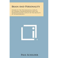 Brain and Personality: Studies in the Psychological Aspects of Cerebral Neuropathology and the Neuropsychiatric Aspects of the Motility of SC - Paperback