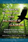 Of Bread, Blood and the Hunger Games: Critical Essays on the Suzanne Collins Trilogy - Paperback