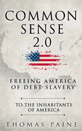 Common Sense 2.0: Freeing America of Debt Slavery - Paperback