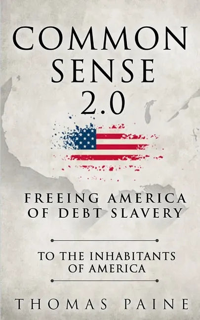 Common Sense 2.0: Freeing America of Debt Slavery - Paperback
