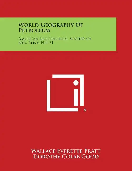 World Geography of Petroleum: American Geographical Society of New York, No. 31 - Paperback