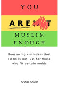 You Are Muslim Enough: Reassuring reminders that Islam is not just for those who fit certain molds - Paperback