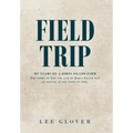 Field Trip: My Years on a Johns Island Farm: The story of why one end of Johns Island was so special at one point in time. - Hardcover