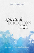 Spiritual Direction 101: The Basics of Spiritual Guidance - Paperback