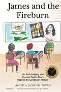James and the Fireburn: An Anti-bullying and Human Rights Story Inspired by Caribbean History - Paperback