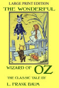 The Wonderful Wizard Of Oz - The Classic Tale - LARGE PRINT EDITION - Paperback