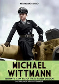 Michael Wittmann: Germany's Tank Ace of the Waffen- SS Panzer Division - Paperback