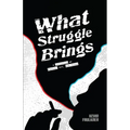 What Struggle Brings - Paperback