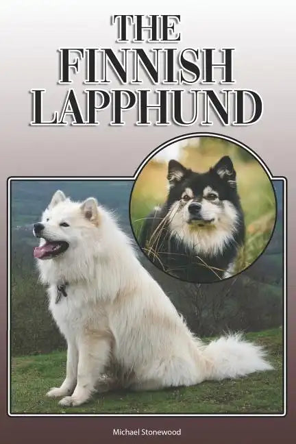The Finnish Lapphund: A Complete and Comprehensive Owners Guide To: Buying, Owning, Health, Grooming, Training, Obedience, Understanding and - Paperback