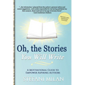 Oh, the Stories You Will Write: A Motivational Guide to Empower Aspiring Authors - Hardcover