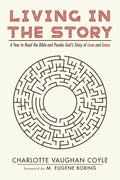Living in the Story: A Year to Read the Bible and Ponder God's Story of Love and Grace - Paperback